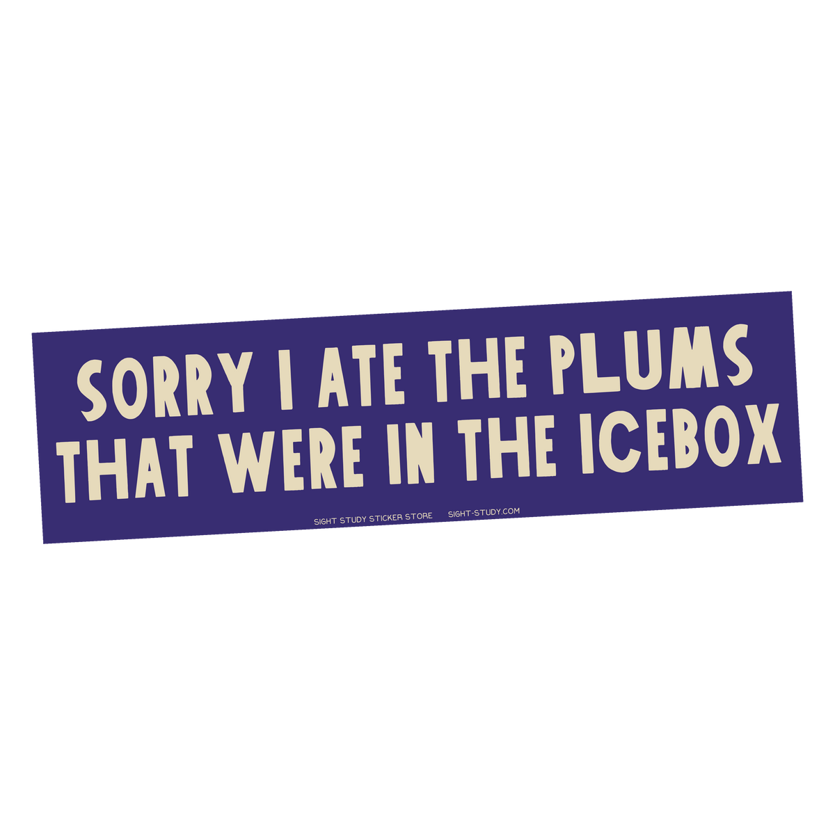 "Sorry I Ate The Plums" Bumper Sticker