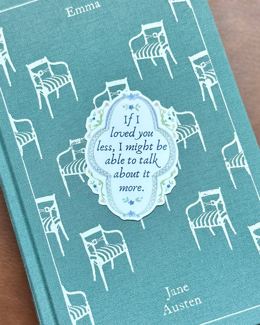 Emma Jane Austen Sticker - If I Loved You Less